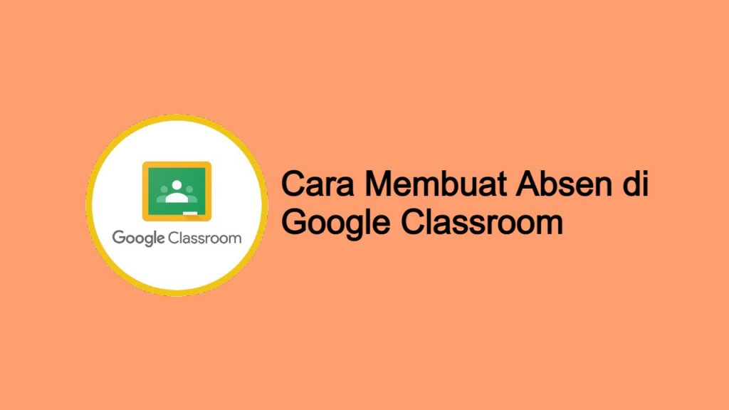 Cara Membuat Absen di Google Classroom