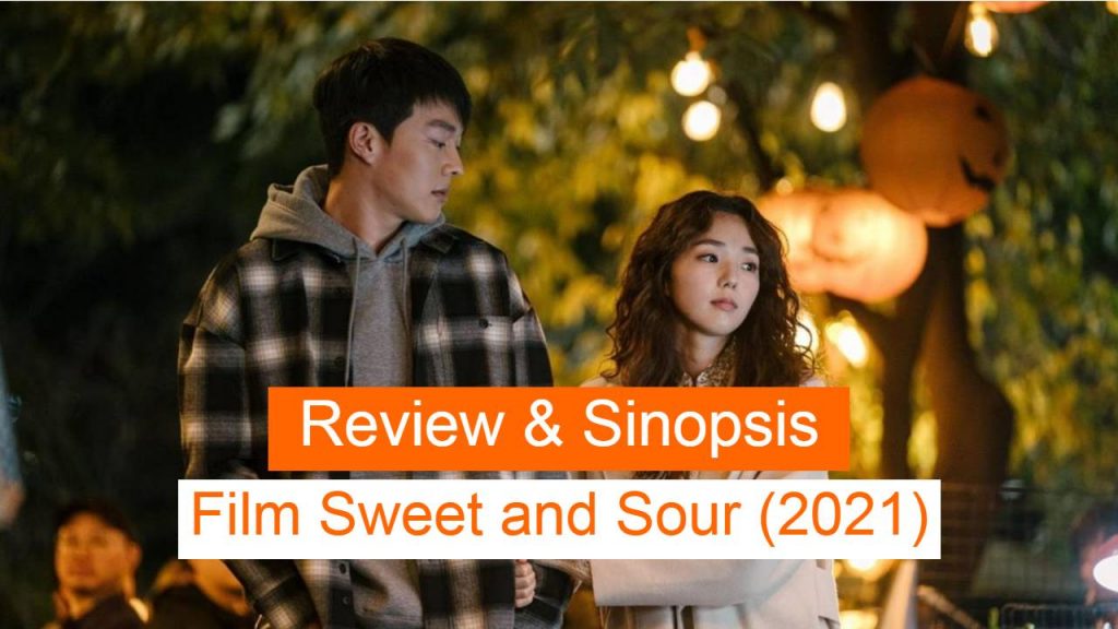 Sinopsis dan Review Film Sweet and Sour (2021)