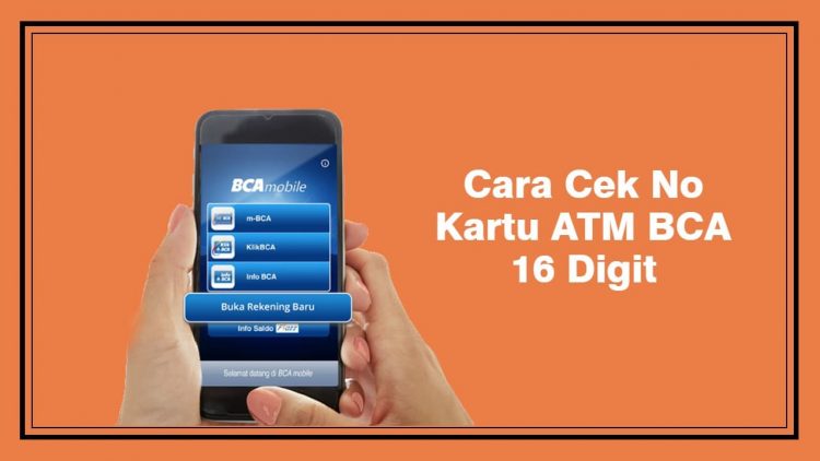 Cara Cek No Kartu ATM BCA 16 Digit